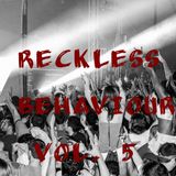 RECKLESS BEHAVIOUR VOLUME 5