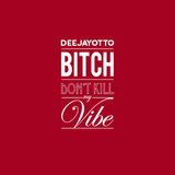 Bitch, Don't Kill My Vibe