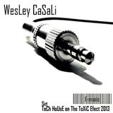 WesLey CaSaLi - TeCh HoUsE on The ToXiC Efect 2013
