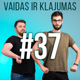 Vaidas ir Klajumas #37 (2018.06.19)