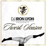 DJ Iron Lyon presents: Twerk Season