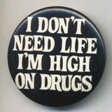 we dont need life we're high on drugs