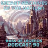 Bass of Legends - Secret Archives of the Vatican Podcast 90