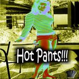 Hot Pants!!!