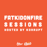 FatKidOnFire Sessions Volume 14 (hosted By Korrupt)
