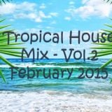 Tropical House mix - vol. 2 (February 2015)