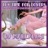 IT'S TIME FOR LOVERS ~Old School Slow Jams for the Grown+Sexy