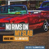 no rims on my slab - mix set by dj jon bates - aug 2013