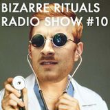Bizarre Rituals Radio Show #10 - MARCH 2015
