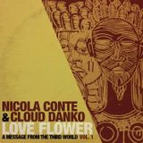 Nicola Conte & Cloud Danko - LOVE FLOWER - A Message From The Third World - Vol.1