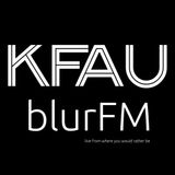 Kfau BlurFM Radio Show 002