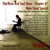 The Blues and Soul Show - Chapter 67 ft Male Vocalists and a little chat with Poplar Jake