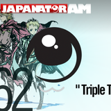 Japanator AM Episode 62: Triple Trouble