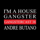 ANDRE BUTANO | GANGSTERCAST 38