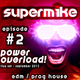 POWER OVERLOAD! Episode.#2 - (September 2013 Mixed By SuperMike)