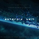 Force / MidNightForce / Asteroid Belt
