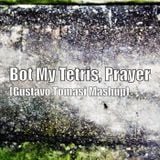 Deadmau5, Electrixx, Madonna - Bot My Tetris, Prayer (Gustavo Tomasi Mashup)