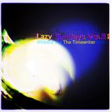 Lazy Sundays Vol.8 mixed by The Timewriter August 2014