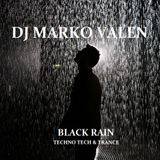 DJ MARKO VALEN - TECHNO TECH & TRANCE - BLACK RAIN