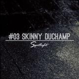 #03 Spotlight - Skinny Duchamp