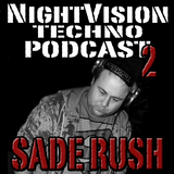 sade rush nightvision techno podcast 2 pt.1