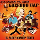 Luca Cassani Vs Gabin - GreeDoo Uap - Dj Sarcy Mashup Remix