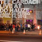 Tee Cardaci - Live at Do Hauze @ Dama de Ferro (Rio de Janeiro)