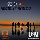 Sesion #9 - Nostalgia y recuerdos