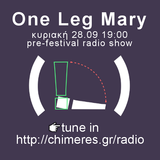 pre-fest radio show | one leg mary | festival chimeres 2014