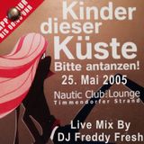 Kinder Dieser Küste - Live Set By DJ Freddy Fresh - 25.05.2005, Nautic Club, Timmendorf