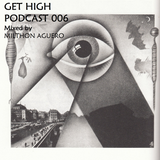Get High Podcast 006 by Milthon Aguero