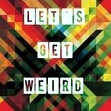 Let's Get Weird Mix - DJ Moore