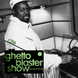GHETTOBLASTERSHOW #216 (mar. 28/15)