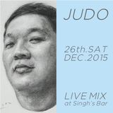 JUDO / LIVE MIX at Singh's Bar / 1226SAT.2015