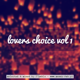 Lover's Choice vol 1 - selected & mixed by 27Pablo x Dancehall Masak-Rah