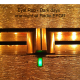 Eyal Rob - Dark Days - one night at @radioEPGB july 2014 - live set