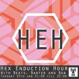 Hex Enduction Hour (Featuring Beats Banter & Bob) 25.01.16