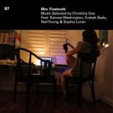 97 - Mrs Finetooth - Songs Selected by Christina Gee ft. Kamasi Washington, Erykah Badu & Neil Young