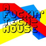 A Fuckin' Tech-house!