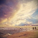 Undiscovered Colours 5: Latin America - Chillout