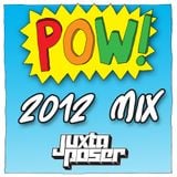 JuxtaPoser - POW! 2012 Mix
