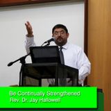 Be Continually Strengthened - Rev. Dr. Jay Hallowell