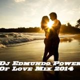 Dj Edmundo Power Of Love Mix 2014