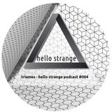 triames - hello strange podcast #004