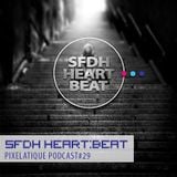 Pixelatique Podcast #29 - SFDH Heart:Beat