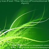 Dj Ice-Feel The Music(Promotional Mix Aprilie)