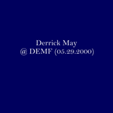Derrick May @ DEMF (05.29.2000)