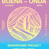 Mushrooms Project X BUENA ONDA X Musical Box MIX