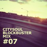 CITYSOUL BLOCKBUSTER MIX #07