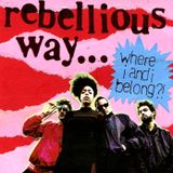 REBELLIOUS WAY